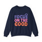 Focus on the Good Motivational Crewneck Sweatshirt