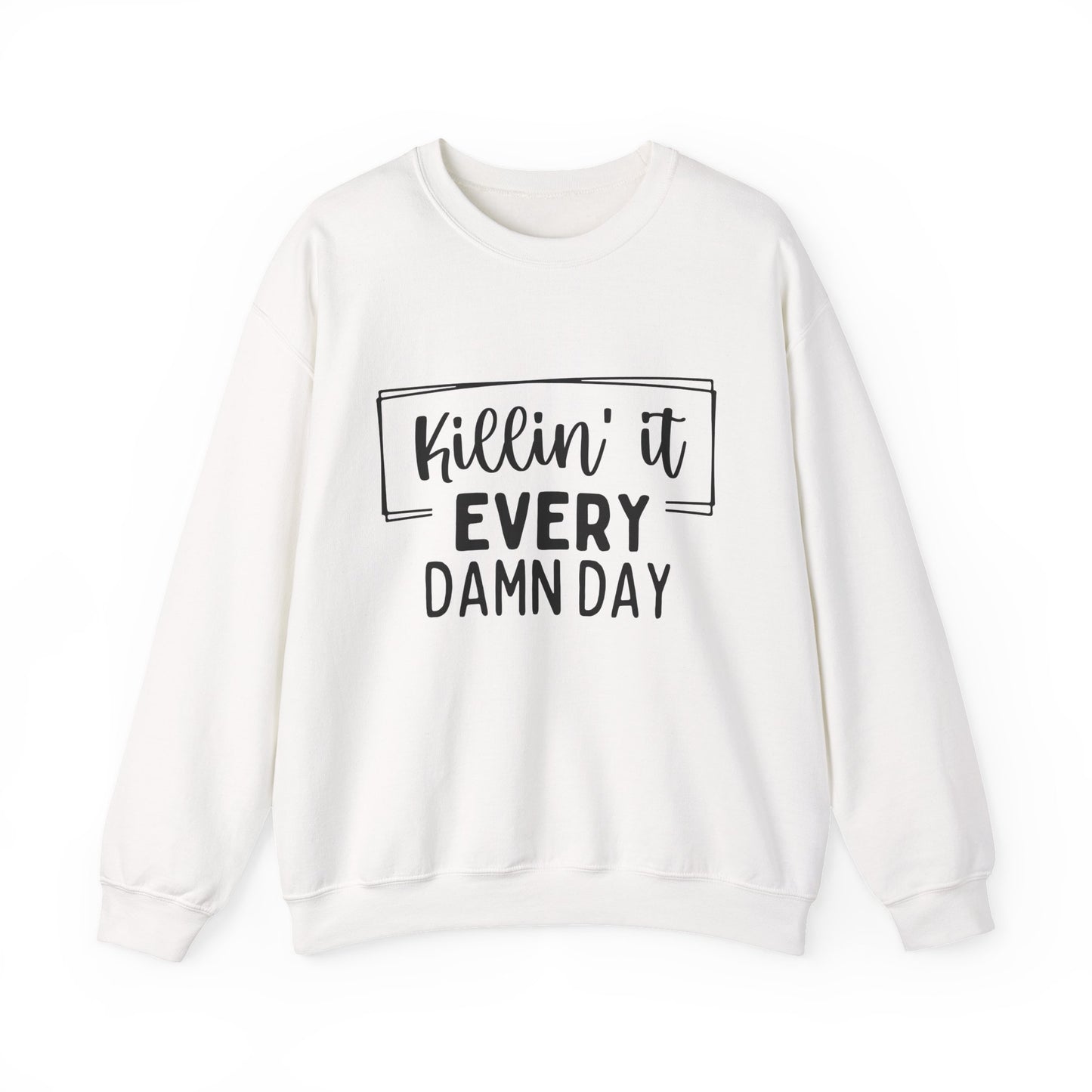 'Killin' It Every Damn Day' Motivational Crewneck Sweatshirt