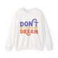 Don't Quit Your Day Dream Motivational Crewneck Sweatshirt