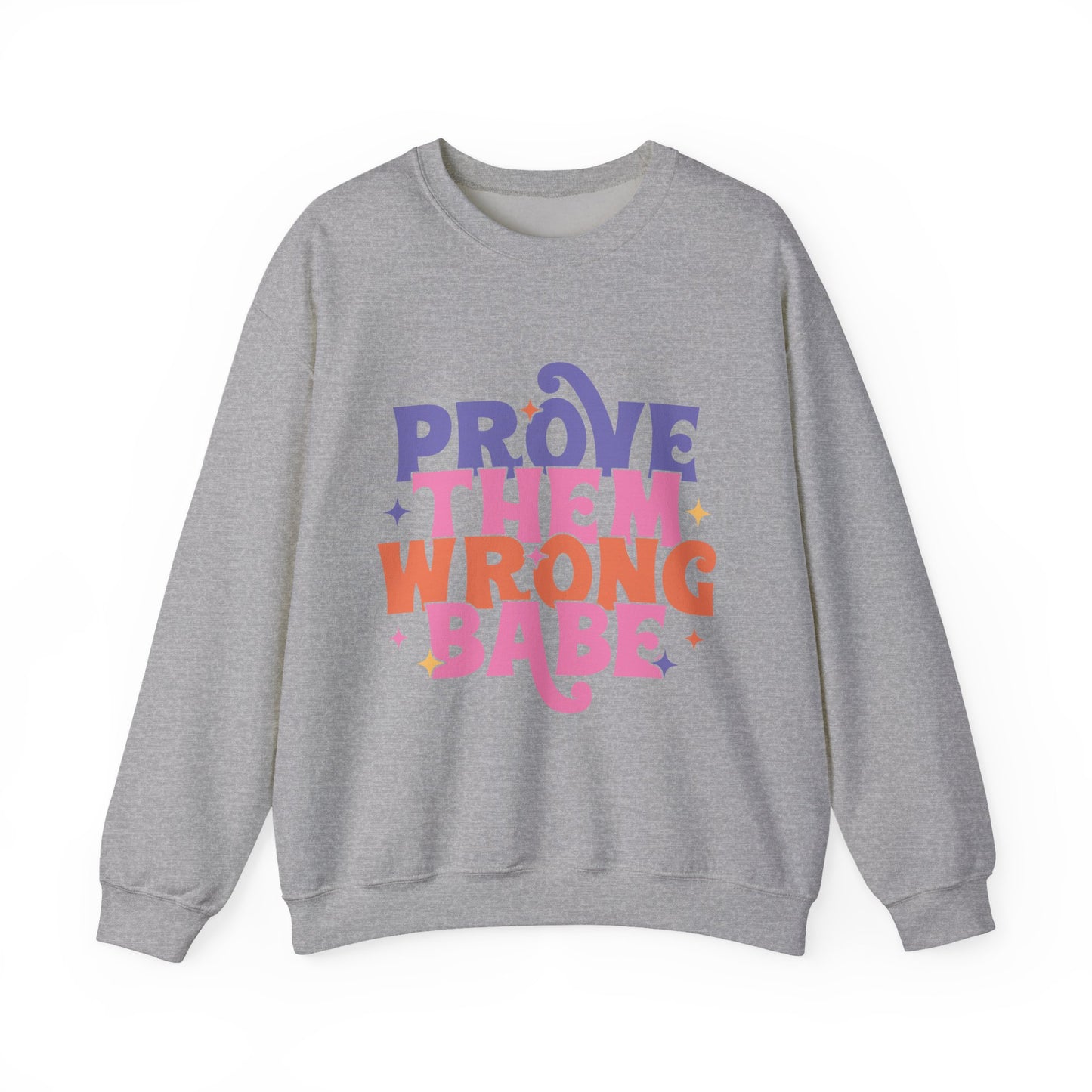 Prove Them Wrong Babe Motivational Crewneck Sweatshirt