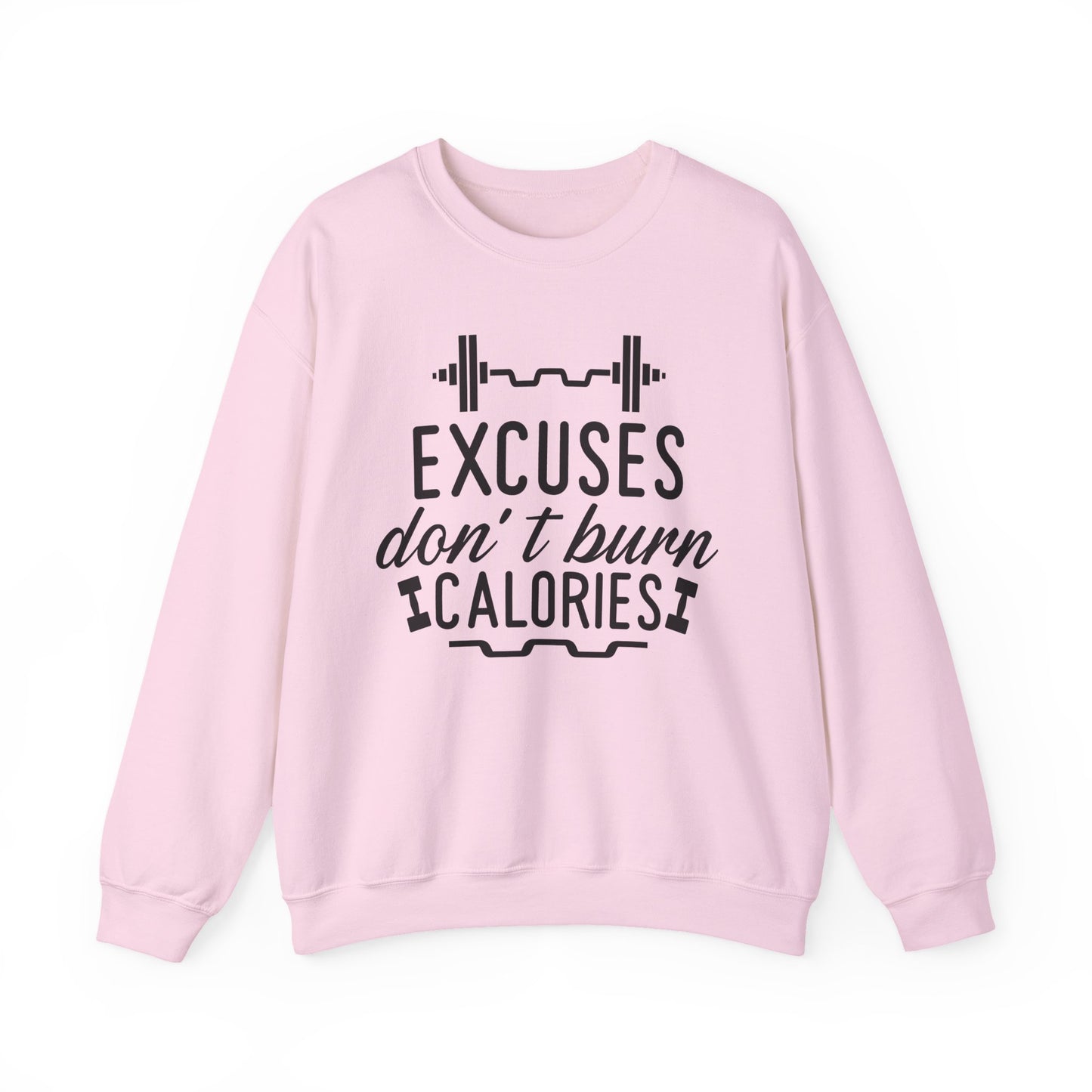 Excuses Don't Burn Calories Gym Crewneck Sweatshirt