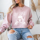 Everything Is Going To Be Fine Sarcasm Crewneck Sweatshirt
