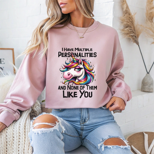 "I Have Multiple Personalities And None Of Them Like You" Sarcasm Crewneck Sweatshirt