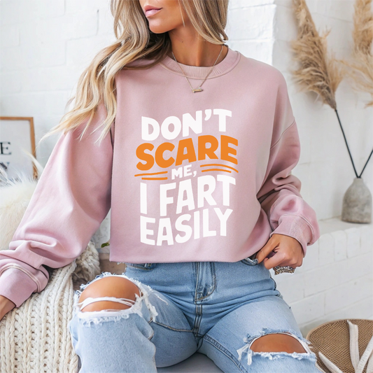 "Dont Scare Me I Fart Easly" Sarcasm Crewneck Sweatshirt