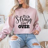 Your Strong Isn't Over Mental Health Crewneck Sweatshirt