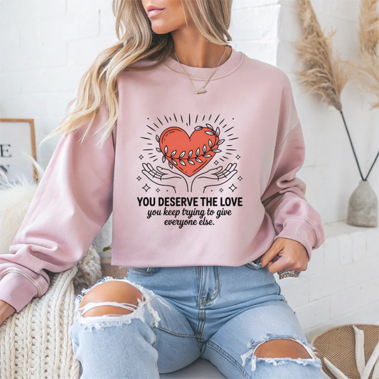 You Deserve the Love Mental Health Crewneck Sweatshirt