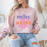 Prove Them Wrong Babe Motivational Crewneck Sweatshirt