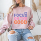 Focus on the Good Motivational Crewneck Sweatshirt