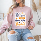 Bloom Where You Are Planted Motivational Crewneck Sweatshirt