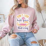 Don't Look Back You're Not Going That Way Motivational Crewneck Sweatshirt