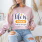 Life Is Tough But So Are You Motivational Crewneck Sweatshirt