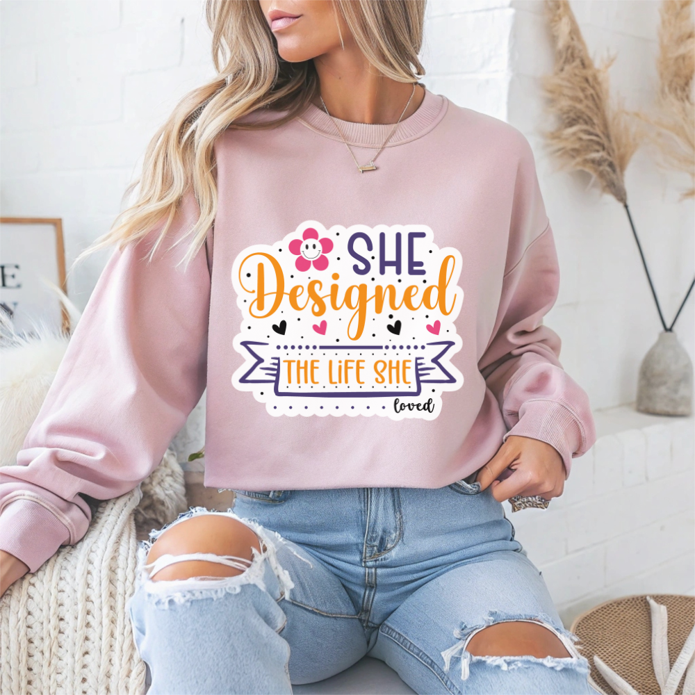 She Designed The Life She Loved Motivational Crewneck Sweatshirt