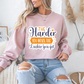 'The Harder You Work the Luckier You Get' Motivational Crewneck Sweatshirt