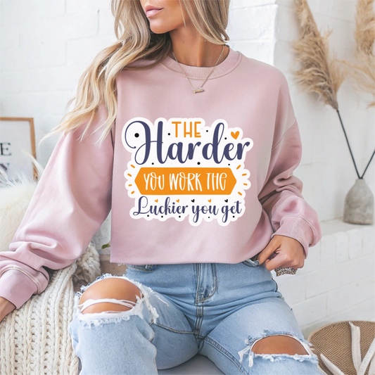 'The Harder You Work the Luckier You Get' Motivational Crewneck Sweatshirt