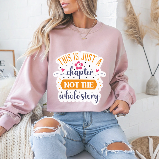 This Is Just A Chapter Not The Whole Story Motivational Crewneck Sweatshirt