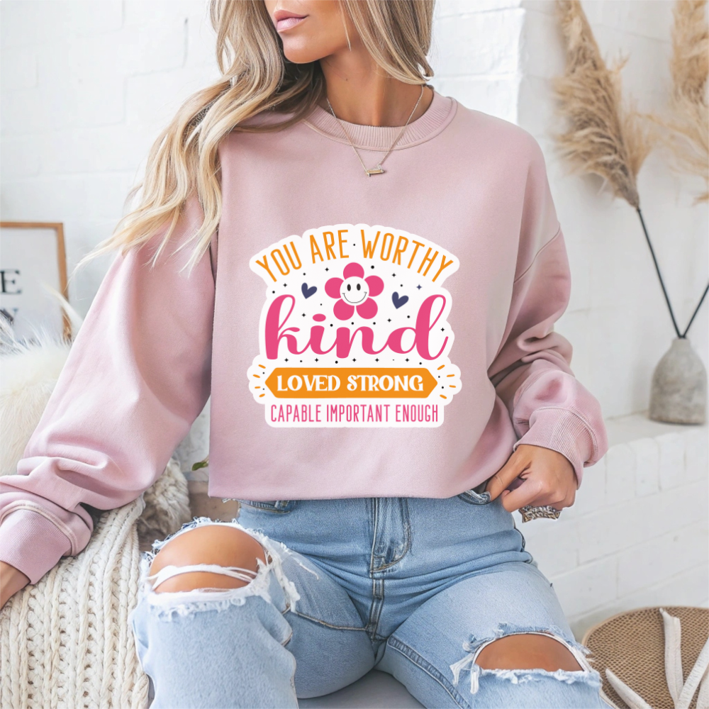 You Are Worthy, Kind, Loved, Strong Motivational Crewneck Sweatshirt