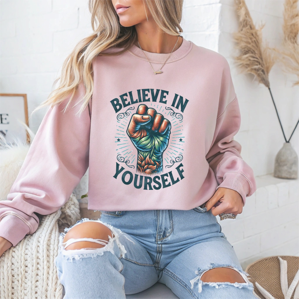 Believe in Yourself Motivational Crewneck Sweatshirt