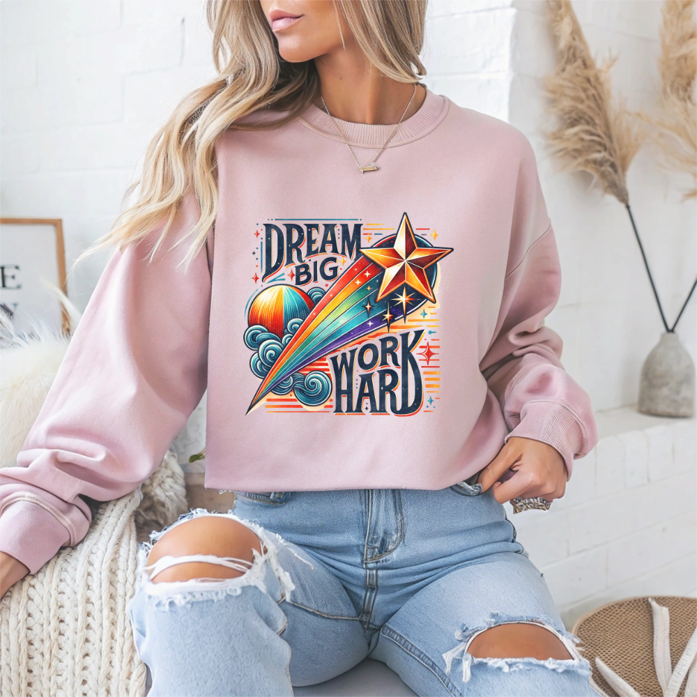 Dream Big Work Hard Motivational Crewneck Sweatshirt
