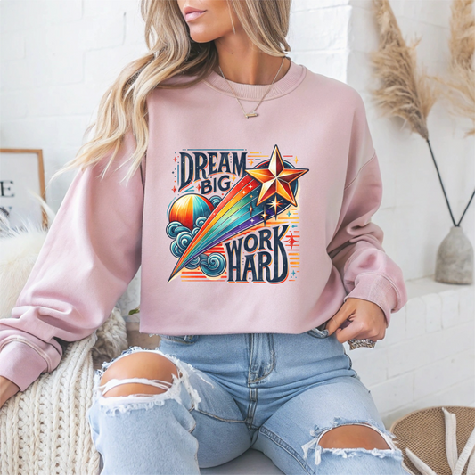 Dream Big Work Hard Motivational Crewneck Sweatshirt