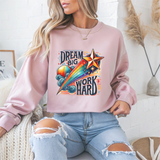 Dream Big Work Hard Motivational Crewneck Sweatshirt