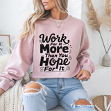 Work For It More Than You Hope For It Motivational Crewneck Sweatshirt