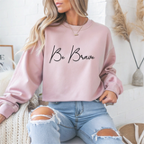 Be Brave Motivational Crewneck Sweatshirt
