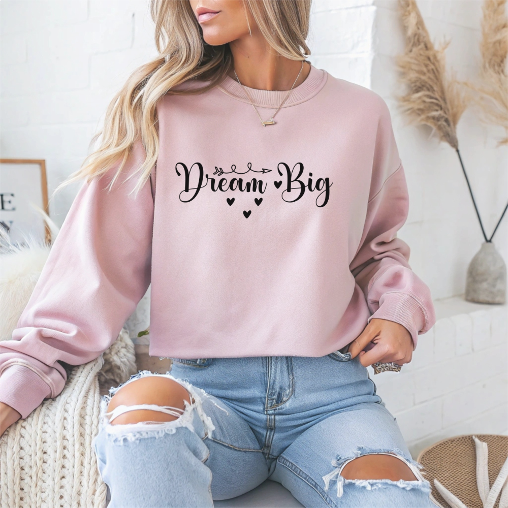 Dream Big Motivational Crewneck Sweatshirt