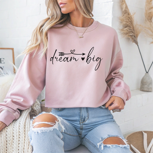 Dream Big Motivational Crewneck Sweatshirt
