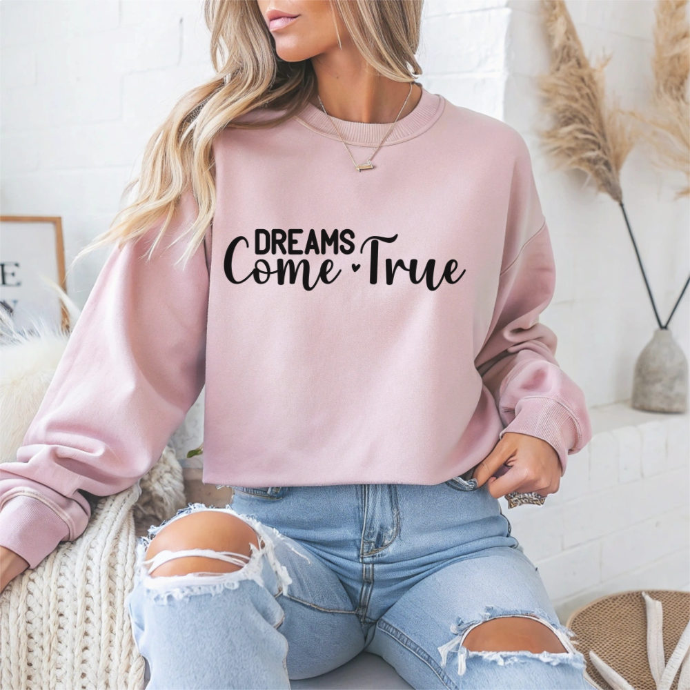 Dreams Come True Motivational Crewneck Sweatshirt