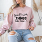 Good Things Take Time Motivational Crewneck Sweatshirt