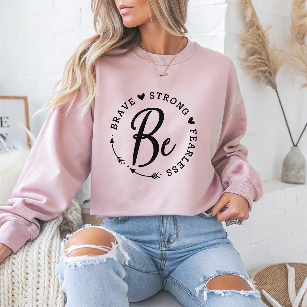 Be Brave Strong Fearless Motivational Crewneck Sweatshirt
