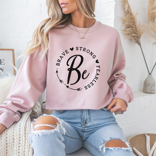 Be Brave Strong Fearless Motivational Crewneck Sweatshirt