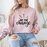 Be The Change Motivational Crewneck Sweatshirt
