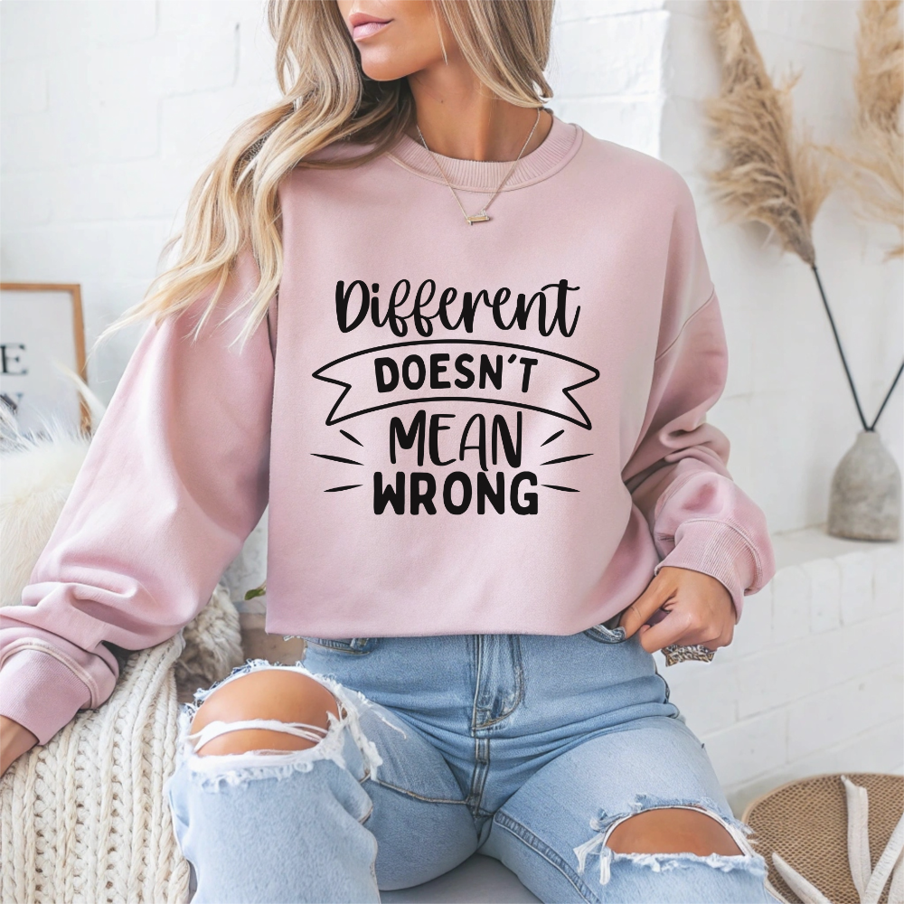 Different Doesn't Mean Wrong Motivational Crewneck Sweatshirt
