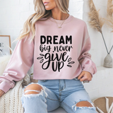 Dream Big Never Give Up Motivational Crewneck Sweatshirt