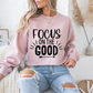 Focus on the Good Motivational Crewneck Sweatshirt