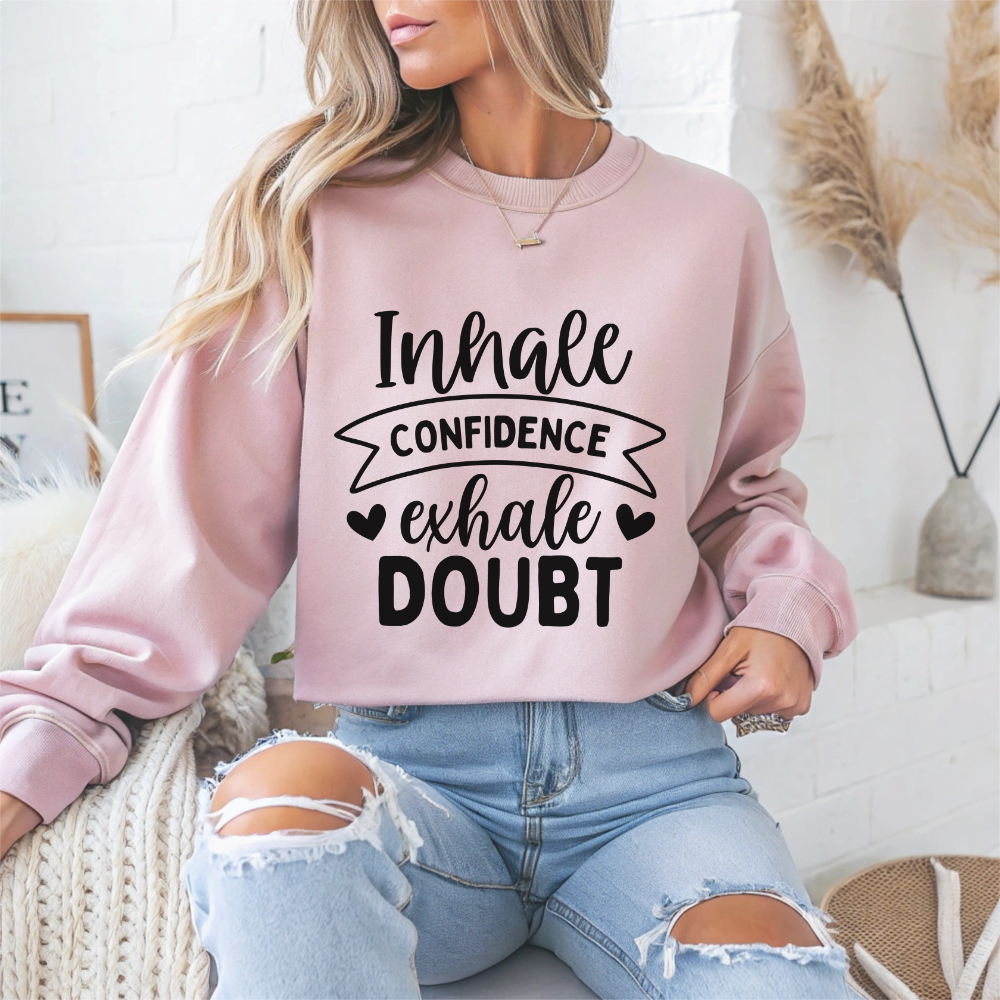 Inhale Confidence Exhale Doubt Motivational Crewneck Sweatshirt