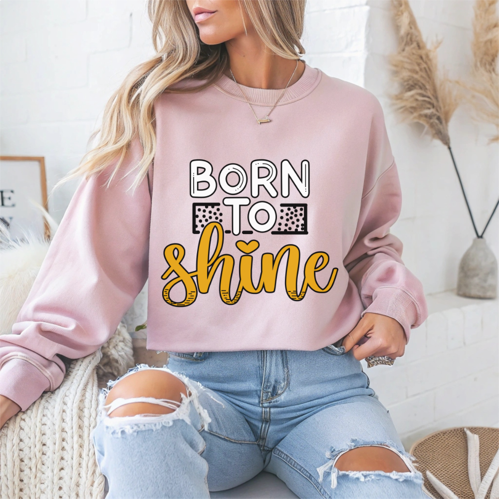 Born to Shine Motivational Crewneck Sweatshirt