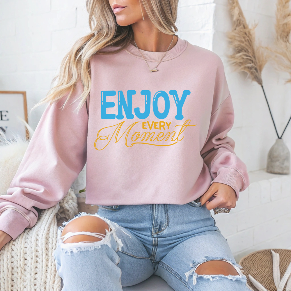 Enjoy Every Moment Motivational Crewneck Sweatshirt