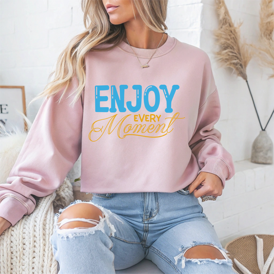 Enjoy Every Moment Motivational Crewneck Sweatshirt