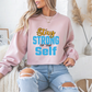 Stay Strong For Your Self Motivational Crewneck Sweatshirt