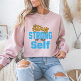 Stay Strong For Your Self Motivational Crewneck Sweatshirt