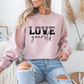 Love Yourself Motivational Crewneck Sweatshirt