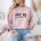 Just As You Are Motivational Crewneck Sweatshirt