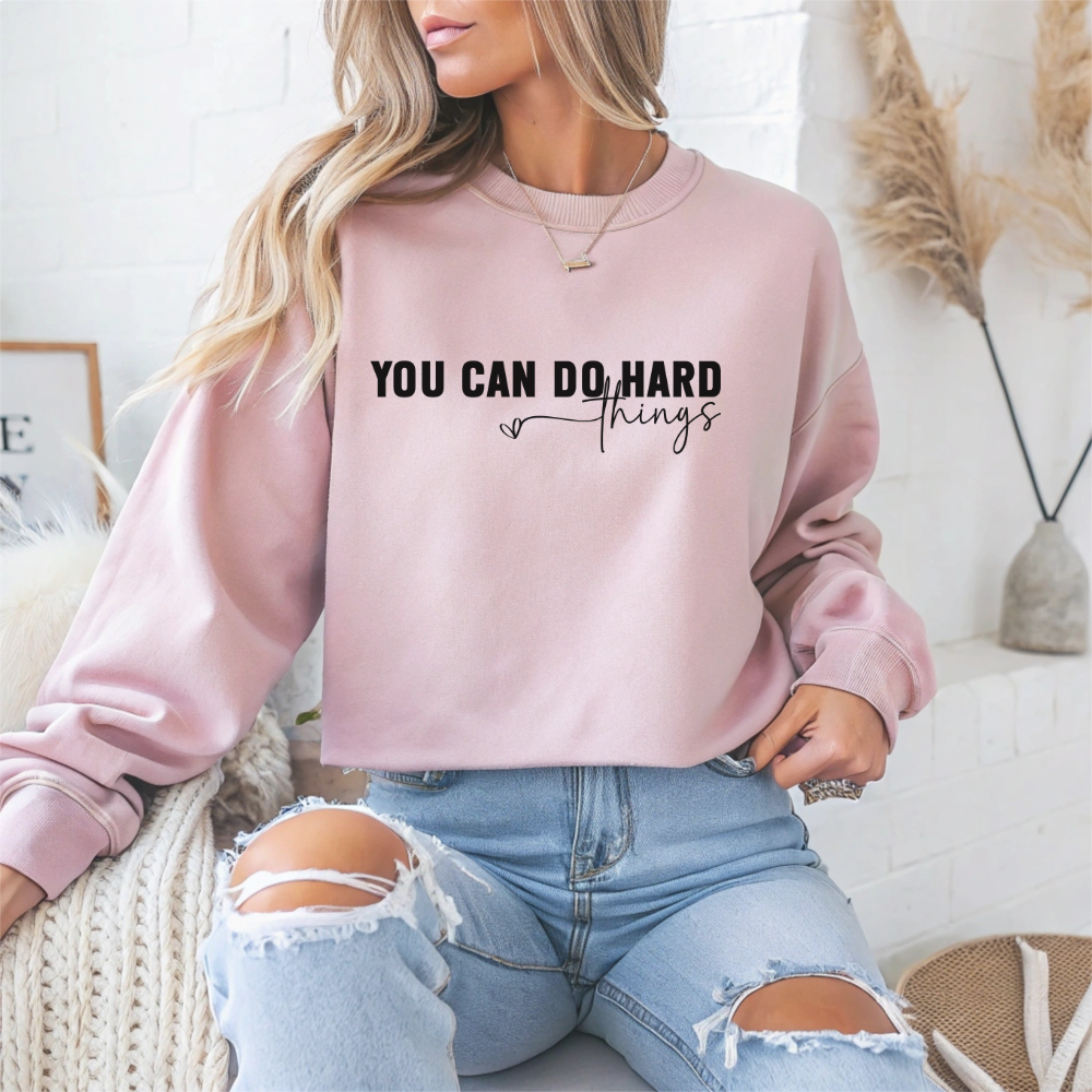 You Can Do Hard Things Motivational Crewneck Sweatshirt