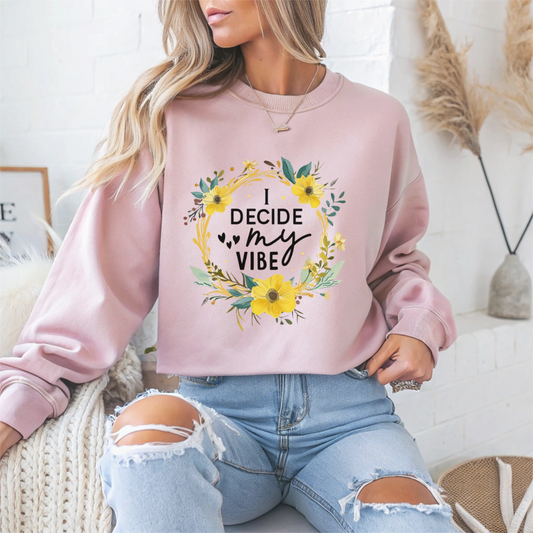 I Decide My Vibe Motivational Crewneck Sweatshirt