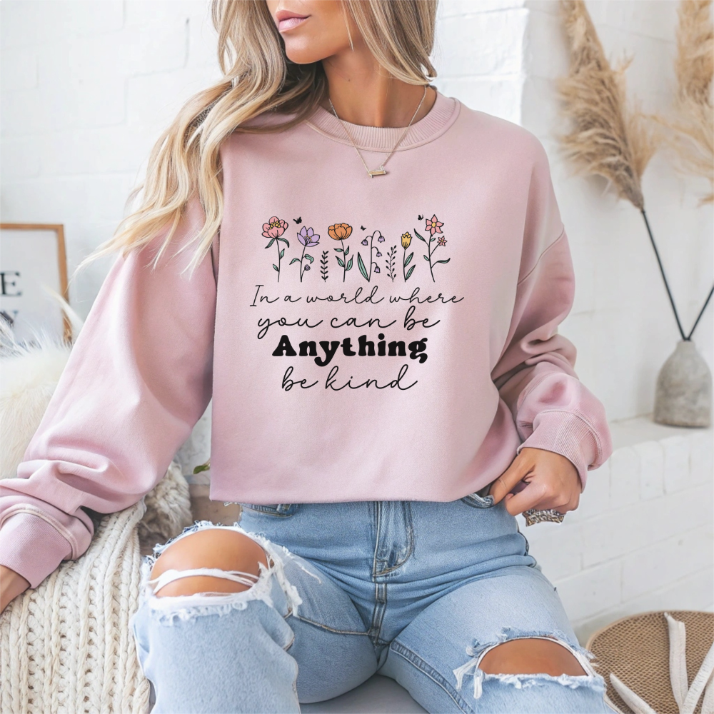 In A World Where You Can Be Anything Be Kind Motivational Crewneck Sweatshirt