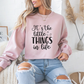 It's The Little Things In Life Motivational Crewneck Sweatshirt