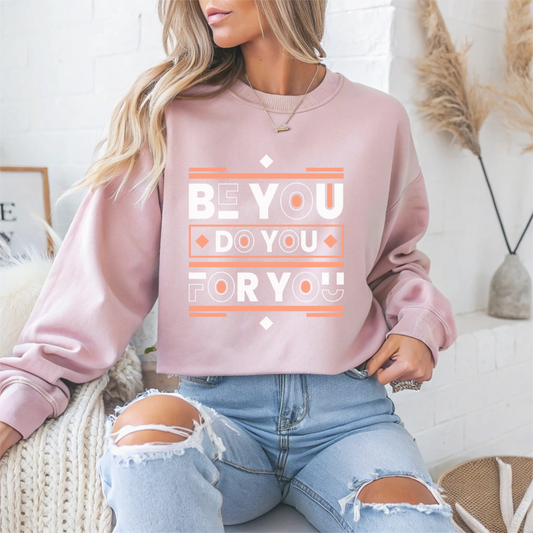 Be You Do You for You Motivational Crewneck Sweatshirt