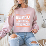 Be You Do You for You Motivational Crewneck Sweatshirt